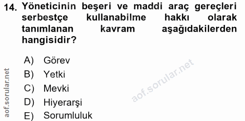14. soru: Yöneticinin beşeri ve maddi araç gereçleri serbestçe kullanabilme hakkı olarak tanımlanan kavram aşağıdakilerden hang…