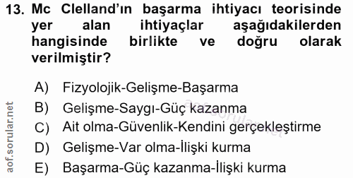 13. soru: Mc Clelland'ın başarma ihtiyacı teorisinde yer alan ihtiyaçlar aşağıdakilerden hangisinde birlikte ve doğru olarak ve…