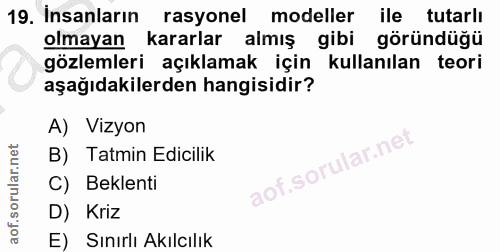 19. soru: Insanların rasyonel modeller ile tutarlı olmayan kararlar almış gibi göründüğü gözlemleri açıklamak için kullanılan t…