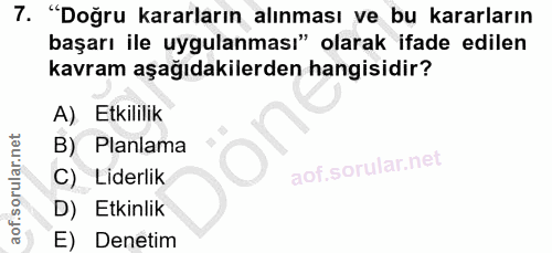 7. soru: "Doğru kararların alınması ve bu kararların başarı ile uygulanması" olarak ifade edilen kavram aşağıdakilerden hangis…