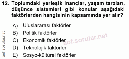 12. soru: Toplumdaki yerleşik inançlar, yaşam tarzları, düşünce sistemleri gibi konular aşağıdaki faktörlerden hangisinin kapsa…