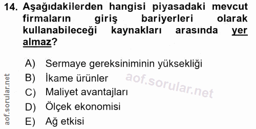 14. soru: Aşağıdakilerden hangisi piyasadaki mevcut firmaların giriş bariyerleri olarak kullanabileceği kaynakları arasında yer…