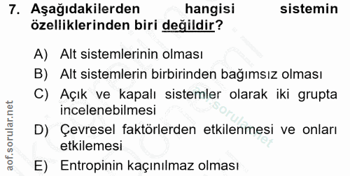 7. soru: Aşağıdakilerden hangisi sistemin özelliklerinden biri değildir? A) Alt sistemlerinin olması B) Alt sistemlerin birbir…