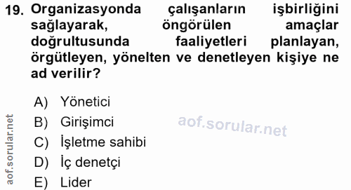 19. soru: Organizasyonda çalışanların işbirliğini sağlayarak, öngörülen amaçlar doğrultusunda faaliyetleri planlayan, örgütleye…