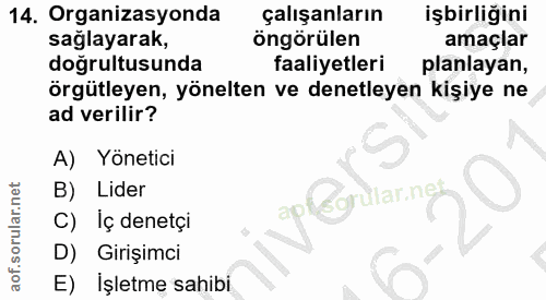 14. soru: Organizasyonda çalışanların işbirliğini sağlayarak, öngörülen amaçlar doğrultusunda faaliyetleri planlayan, örgütleye…