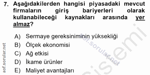 7. soru: Aşağıdakilerden hangisi piyasadaki mevcut firmaların giriş bariyerleri olarak kullanabileceği kaynakları arasinda yer…