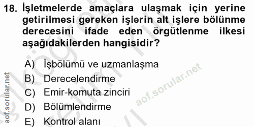 18. soru: İşletmelerde amaçlara ulaşmak için yerine getirilmesi gereken işlerin alt işlere bölünme derecesini ifade eden örgütl…