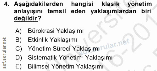 4. soru: Aşağıdakilerden hangisi klasik yönetim anlayışını temsil eden yaklaşımlardan biri değildir? A) Bürokrasi Yaklaşımı Yö…