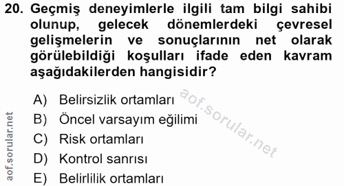 20. soru: Geçmiş deneyimlerle ilgili tam bilgi sahibi olunup, gelecek dönemlerdeki çevresel gelişmelerin ve sonuçlarının net ol…