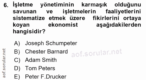 6. soru: İşletme yönetiminin karmaşık olduğunu savunan ve işletmelerin faaliyetlerini sistematize etmek üzere fikirlerini orta…