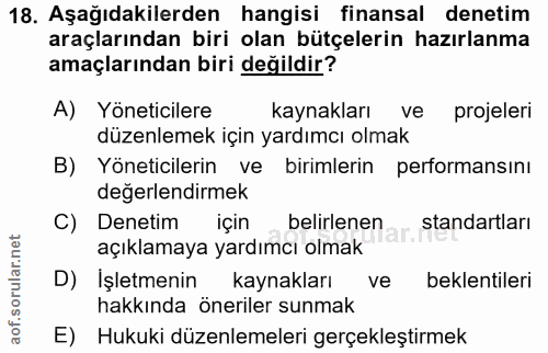 18. soru: Aşağıdakilerden hangisi finansal denetim araçlarından biri olan bütçelerin hazırlanma amaçlarından biri değildir? A)…