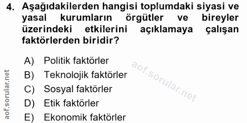 4. soru: Aşağıdakilerden hangisi toplumdaki siyasi ve yasal kurumların örgütler ve bireyler üzerindeki etkilerini açıklamaya ç…