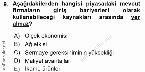 9. soru: Aşağıdakilerden hangisi piyasadaki mevcut firmaların giriş bariyerleri olarak kullanabileceği kaynakları arasında yer…