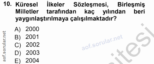 10. soru: Küresel ilkeler Sözleşmesi, Birleşmiş Milletler tarafindan kaç yılından beri yaygınlaştırılmaya çalışılmaktadır? A) 2…