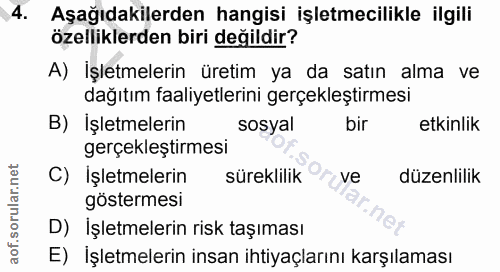 4. soru: Aşağıdakilerden hangisi işletmecilikle ilgili özelliklerden biri değildir? A) İşletmelerin üretim ya da satın alma ve…