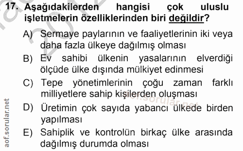 17. soru: Aşağıdakilerden hangisi çok uluslu işletmelerin özelliklerinden biri değildir? A) Sermaye paylarının ve faaliyetlerin…