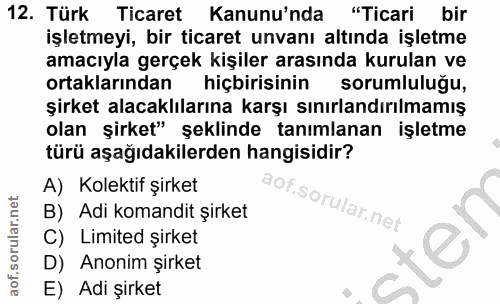 12. soru: Türk Ticaret Kanunu'nda "Ticari bir işletmeyi, bir ticaret unvanı altında işletme amacıyla gerçek kişiler arasında ku…