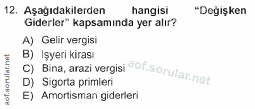 12. soru: Aşağıdakilerden hangisi "Değişken Giderler" kapsamında yer alır? A) Gelir vergisi C) Bina, arazi vergisi @of sorular…