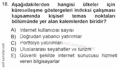 18. soru: Aşağıdakilerden hangisi ülkeler için küreselleşme göstergeleri indeksi çalışması kapsamında kişisel temas noktaları b…