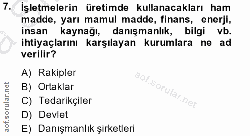 7. soru: İşletmelerin üretimde kullanacakları ham madde, yarı mamul madde, finans, enerji, insan kaynağı, danışmanlık, bilgi v…