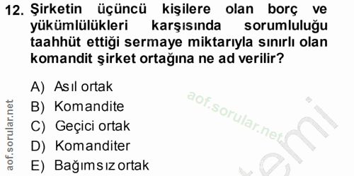 12. soru: Şirketin üçüncü kişilere olan borç ve yükümlülükleri karşısında sorumlulugu taahhüt ettiği sermaye miktarıyla sınırlı…