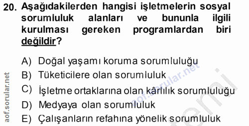 20. soru: Aşağıdakilerden hangisi işletmelerin sosyal sorumluluk alanları ve bununla ilgili kurulması gereken programlardan bir…