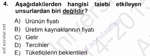 4. soru: Aşağıdakilerden hangisi talebi etkileyen unsurlardan biri değildir? A) Urünün fiyatı B) Uretim kaynaklarının fiyatı C…