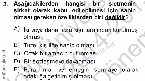 3. soru: Aşağıdakilerden hangisi < bir işletmenin şirket olarak kabul edilebilmesi için sahip olması gereken özelliklerden bir…