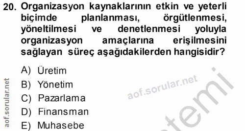 20. soru: Organizasyon kaynaklarının etkin ve yeterli biçimde planlanması, örgütlenmesi, yöneltilmesi ve denetlenmesi yoluyla o…