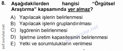 8. soru: Aşağıdakilerden hangisi "Örgütsel Araştırma" kapsamında yer almaz? A) Yapılacak işlerin belirlenmesi B) Yapılacak işl…