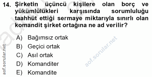 14. soru: Şirketin üçüncü kişilere olan borç ve yükümlülükleri karşısında m sorumluluğu taahhüt ettiği sermaye miktarıyla sınır…