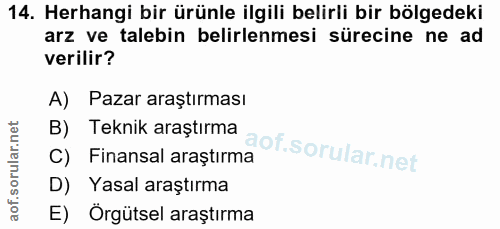 14. soru: Herhangi bir ürünle ilgili belirli bir bölgedeki arz ve talebin belirlenmesi sürecine ne ad verilir? A) Pazar araştır…