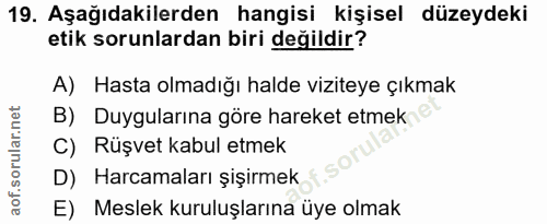 19. soru: Aşağıdakilerden hangisi kişisel düzeydeki etik sorunlardan biri değildir? A) Hasta olmadığı halde viziteye çıkmak B)…