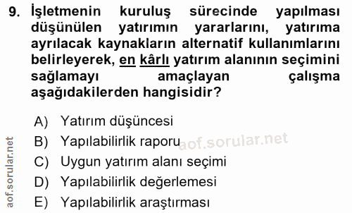 9. soru: İşletmenin kuruluş sürecinde yapılması düşünülen yatırımın yararlarını, yatırıma ayrılacak kaynakların alternatif kul…