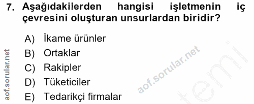 7. soru: Aşağıdakilerden hangisi işletmenin çevresini oluşturan unsurlardan biridir? A) Ikame ürünler B) Ortaklar C) Rakipler…