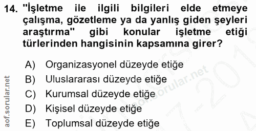 14. soru: "İşletme ile ilgili bilgileri elde etmeye çalışma, gözetleme ya da yanlış giden şeyleri araştırma" gibi konular işlet…