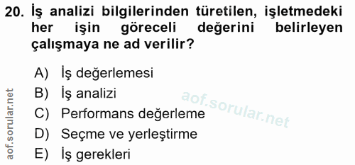 20. soru: İş analizi bilgilerinden türetilen, işletmedeki her işin göreceli değerini belirleyen çalışmaya ne ad verilir? A) İş…