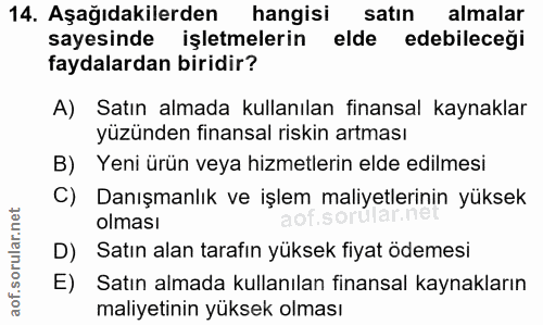14. soru: Aşağıdakilerden hangisi satın almalar sayesinde işletmelerin elde edebileceği faydalardan biridir? A) Satın almada ku…