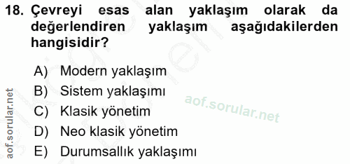 18. soru: Çevreyi esas alan yaklaşım olarak da değerlendiren yaklaşım aşağıdakilerden hangisidir? A) Modern yaklaşım B) Sistem…