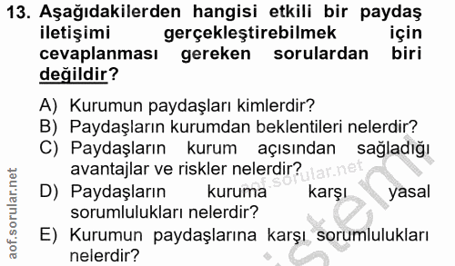 13. soru: Aşağıdakilerden hangisi etkili bir paydaş iletişimi gerçekleştirebilmek için cevaplanması gereken sorulardan biri değ…