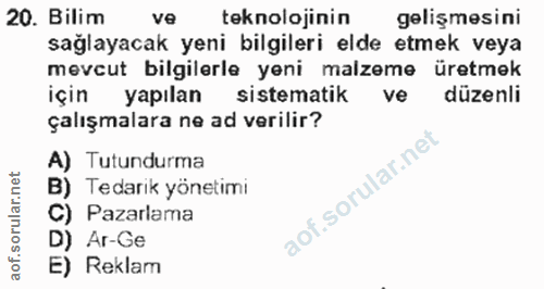 20. soru: Bilim ve teknolojinin gelişmesini sağlayacak yeni bilgileri elde etmek veya mevcut bilgilerle yeni malzeme üretmek iç…