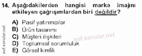 14. soru: Aşağıdakilerden hangisi marka imajinı etkileyen çağrışımlardan biri değildir? A) Pasif yatırımcılar B) Ürün tasarımı…