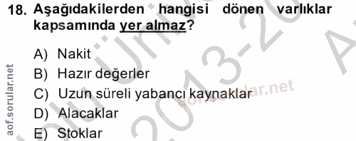 18. soru: Aşağıdakilerden^ hangisi dönen varlıklar kapsamında yer almaz? A) Nakit B) Hazır değerler c) Uzun süreli yabancı kayn…