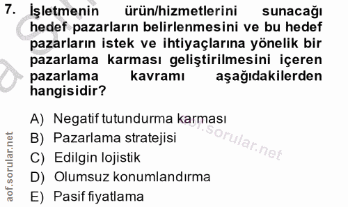 7. soru: İşletmenin ürün/hizmetlerini sunacağı hedef pazarların belirlenmesini ve bu hedef pazarların istek ve ihtiyaçlarına y…