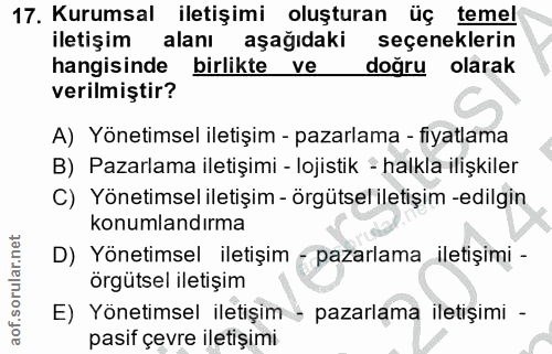 17. soru: Kurumsal iletişimi oluşturan üç temel iletişim alanı aşağıdaki seçeneklerin hangisinde birlikte ve doğru olarak veril…
