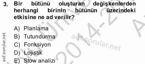 3. soru: Bir bütünü oluşturan değişkenlerden herhangi birinin bütünün üzerindeki etkisine ne ad verilir? A) Planlama B) Tutund…