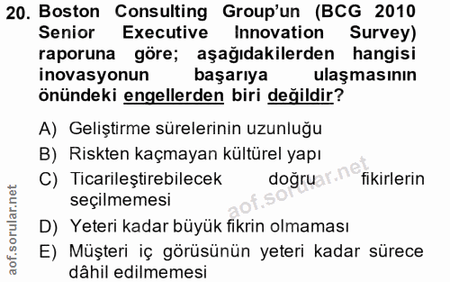 20. soru: Boston Consulting Group'un (BCG 2010 Senior Executive Innovation Survey) raporuna göre; aşağıdakilerden hangisi inova…