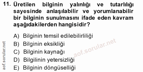 11. soru: Uretilen bilginin yalınlığı ve tutarlıliğı sayesinde anlaşılabilir ve yorumlanabilir bir bilginin sunulmasını ifade e…