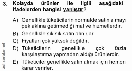 3. soru: Kolayda ürünler ile ilgili aşağıdaki ifadelerden hangisi yanlıştır? A) Genellikle tüketicilerin normalde satın almayı…