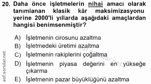 20. soru: Daha önce işletmelerin nihai amacı olarak tanimlanan klasik kâr maksimizasyonu yerine 2000'li yıllarda aşağıdaki amaç…